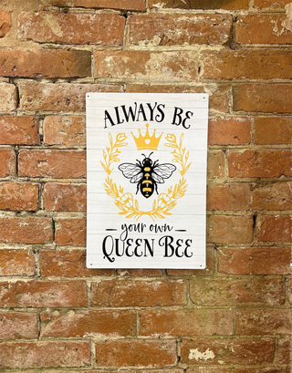 Metal Sign Plaque - Always Be Your Own Queen Bee - Giant Lobelia